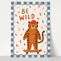 Be Wild Tiger Nursery Print